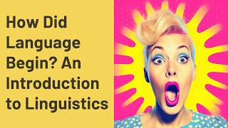 How Did Language Begin An Introduction to Linguistics [upl. by Dedie]