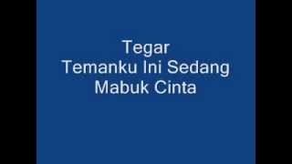 Tegar  Temanku Ini Sedang Mabuk Cinta  Lyric [upl. by Pembrook]