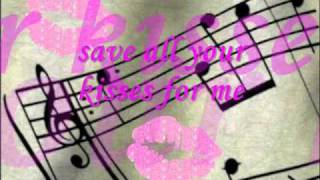 Save Your Kisses For Me by quotBrotherhood Of Manquot Lyrics [upl. by Ainslie]