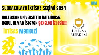 Subbakalavr İXTİSAS SEÇİMİ 2024  KOLLECDƏN UNİVERSİTETƏ QƏBUL OLMAQ İSTƏYƏN ŞƏXSLƏR İZLƏSİN  DİM [upl. by Nirac]