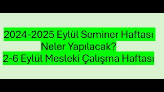 20242025 Eylül Seminer Haftası Neler Yapılacak 26 Eylül Mesleki Çalışma Haftası [upl. by Aititil]