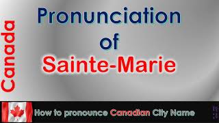 SainteMarie  How to pronounce SainteMarie in French Canadian accent [upl. by Elder]