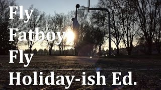 Fly Fatboy Fly  Holidayish Edition [upl. by Iznyl]