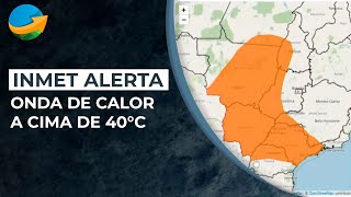 Inmet alerta onda de calor a cima de 40°C no CentroOeste Sul e Sudeste do Brasil [upl. by Vivl]