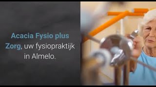 Fysiotherapie Almelo  Acacia Fysio plus Zorg  0546 812233 [upl. by Arlan]