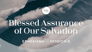 Blessed Assurance of Our Salvation  Ephesians Part 6  Rev Paul Jeyachandran [upl. by Albie]