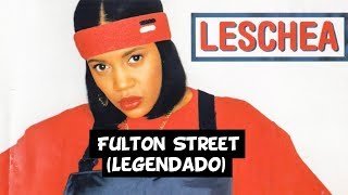 Leschea  Fulton St Legendado [upl. by Selmner]