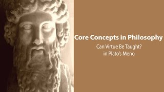 Plato Meno  Can Virtue Be Taught  Philosophy Core Concepts [upl. by Euqram364]