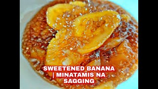 SWEETENED BANANA  MINATAMIS NA SAGING  DIY LUTONG BAHAY RECIPE [upl. by Annad]