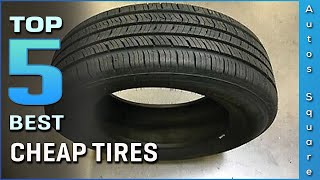 Top 5 Best Cheap Tires Review in 2024 [upl. by Anaerda]