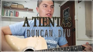 COVER  A TIENTAS  DUNCAN DHU [upl. by Bradman]