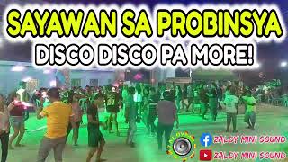 SAYAWAN SA PROBINSYA  DISCO DISCO PA MORE NONSTOP DISCO  ZALDY MINI SOUND [upl. by Ymmik]