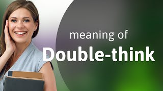 Understanding quotDoublethinkquot A Deep Dive into Complex Concepts [upl. by Kissiah304]