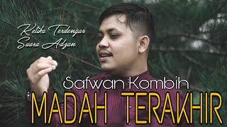 Madah Terakhir Jika Terdengar Suara Adzan  Safwan Kombih  Cover [upl. by Rooney]