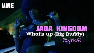 Jada Kingdom What’s up Big Buddy  Lyrics video [upl. by Atikkin]