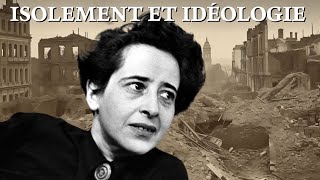 HANNAH ARENDT  LISOLEMENT EST LESSENCE DU TOTALITARISME [upl. by Far]