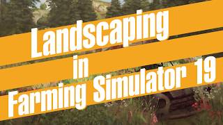 Farming Simulator 19  Landscaping first look [upl. by Leclair538]