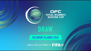 Draw  OFC Futsal Womens Nations Cup 2024 [upl. by Johnathon425]