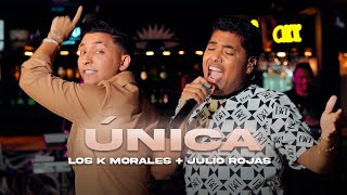 Única Los K Morales Kanner Morales ft Julio Rojas [upl. by Narhet]