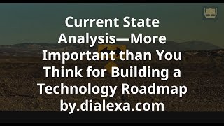 Current State Analysis — More Important than You Think for Building a Technology Roadmap [upl. by Wanfried]