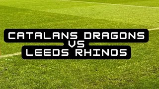 Catalans Dragons vs Leeds Rhinos [upl. by Ecinaj521]