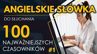 100 Najważniejszych czasowników 1  Angielskie słówka do słuchania [upl. by Nevur126]