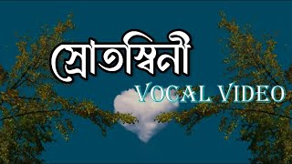 Srotoshinni স্রোতস্বিনী I Vocal Video I [upl. by Towroy]