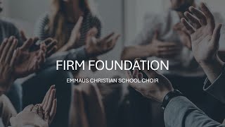 Firm Foundation  ECS Choir [upl. by Darda381]