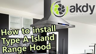 AKDY Island Mount Range Hood Installation Tutorial Type A HowTo [upl. by Asimaj426]