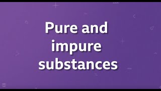 Whats The Difference Between Pure and Impure Substances BBC Bitesize KS3 Chemistry [upl. by Saidee]