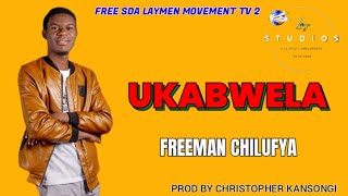 CHILUFYA FREEMAN UKABWELA prod by LAY STUDIOS [upl. by Fotzsyzrk]