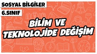 6 Sınıf Sosyal Bilgiler  Bilim ve Teknolojide Değişim  2022 [upl. by Tifanie]