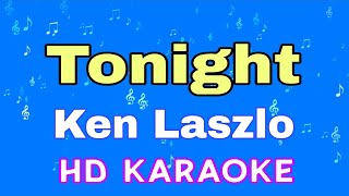 Tonight  Ken LaszloHD Karaoke [upl. by Eerihs216]