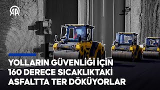 İşin Ötesi  Yol yapım işçileri  Yolların güvenliği için 160 derecelik asfaltta ter döküyorlar [upl. by Saiasi]