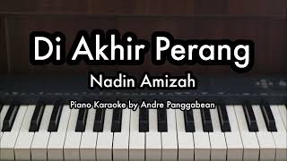 Di Akhir Perang  Nadin Amizah  Piano Karaoke by Andre Panggabean [upl. by Trillbee]