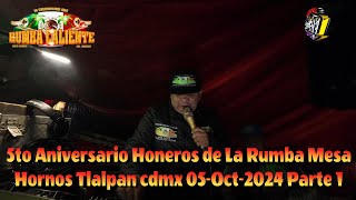 🔥RUMBA CALIENTE 5 ANIVERSARIO HORNEROS DE LA RUMBA🇵🇪 MESA LOS HORNOS TLAPAN🌴 05OC2024 PARTE 1 [upl. by Bernadina]