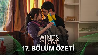 Rüzgarlı Tepe 17 Bölüm Özeti  Winds of Love Episode 17 Recap Eng Sub [upl. by Scholem485]