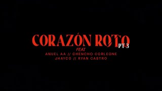 Brray x Anuel AA x Chencho Corleone x Jhayco x Ryan Castro  Corazón Roto pt 3 Lyric Video [upl. by Medora]