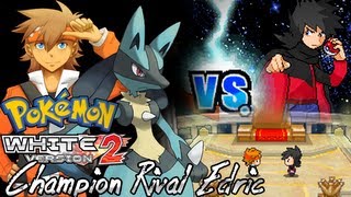 Pokemon White 2 Hack Vs RivalChampion Edric Final [upl. by Arvell]