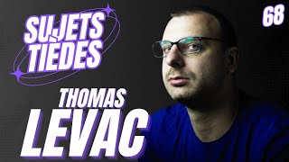 Sujets Tièdes  Thomas Levac  Épisode 68 [upl. by Ellezaj316]