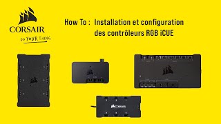 How To  Installation et configuration des contrôleurs RGB iCUE [upl. by Nauhs]