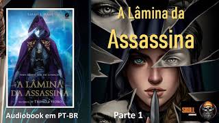 A Lâmina da Assassina parte 01 – Trono de Vidro Vol 05 – Sarah J Maas  audiobook em PT BR [upl. by Aliber721]