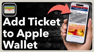 How To Add Ticket To Apple Wallet [upl. by Gewirtz]