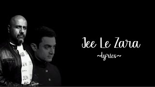 Jee Le Zara  Lyrics  Talaash [upl. by Auroora178]