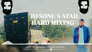 JATT TE JAWANI SONG REMIX DJ SONU S ATAIL HARD MIXING SONG [upl. by Bridgid320]