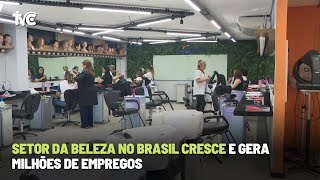 Setor da beleza no Brasil cresce e gera milhões de empregos [upl. by Seibold]