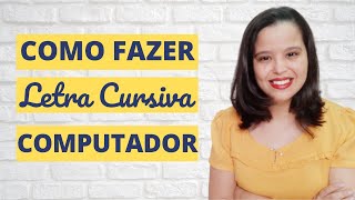 COMO FAZER LETRA CURSIVA NO COMPUTADOR [upl. by Annaiel]