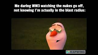 Me When The Nukes Olaf well done Meme [upl. by Quillan32]