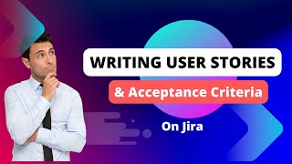 Writing User Stories and Acceptance Criteria on Jira [upl. by Aztiley]