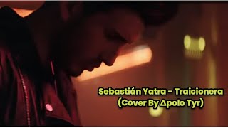 Sebastián Yatra  Traicionera Cover [upl. by Henrie386]